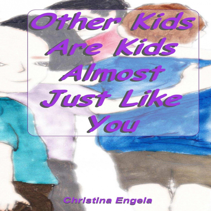 Other Kids Are Kids Almost Just Like You