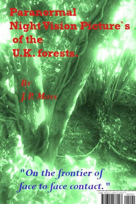 Paranormal British Forests 'On the frontier of face to face contact.'
