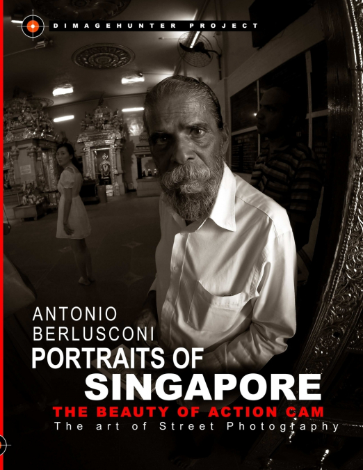 Portraits of Singapore the Beauty of Action Cam - The Art of Street Photography