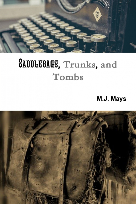 SADDLEBAGS, trunks, and tombs