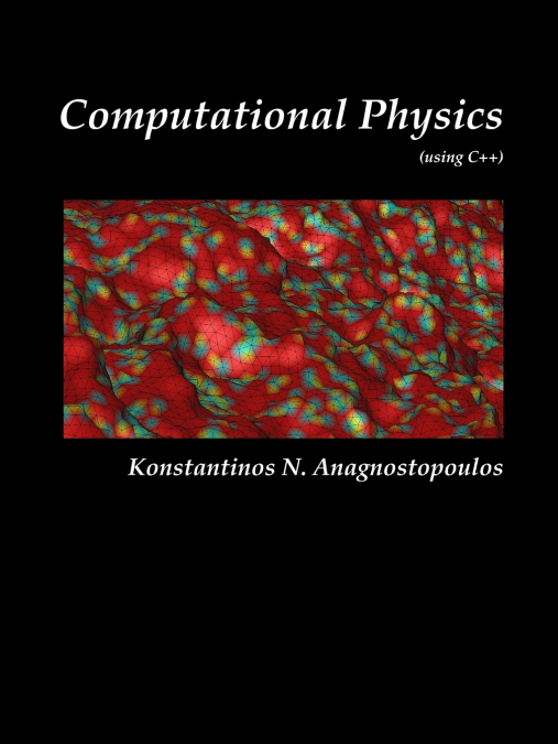 Computational Physics - A Practical Introduction to Computational Physics and Scientific Computing (using C++), Vol. I