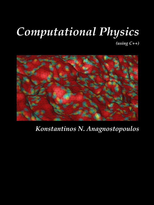 Computational Physics - A Practical Introduction to Computational Physics and Scientific Computing (using C++), Vol. II