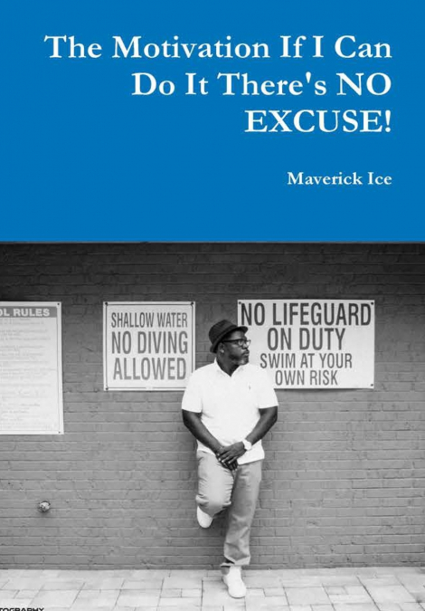 The Motivation If I Can Do It There’s NO EXCUSE