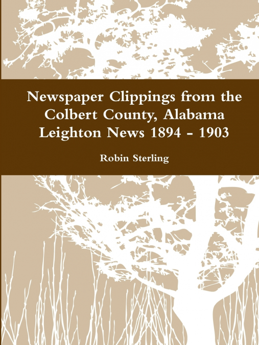 Newspaper Clippings from the Colbert County, Alabama Leighton News 1894 - 1903