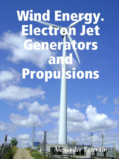 Wind Energy. Electron Jet Generators and Propulsions