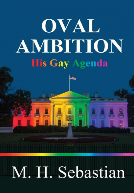 OVAL AMBITION - His Gay Agenda