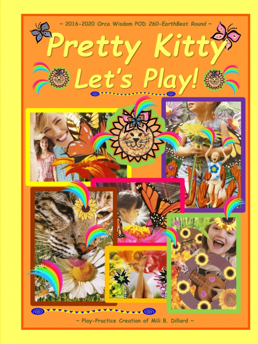 Pretty Kitty Let’s Play! ~ 2016-2020 Orca Wisdom POD 260-EarthBeat Round ~