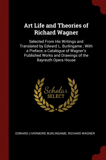 Art Life and Theories of Richard Wagner