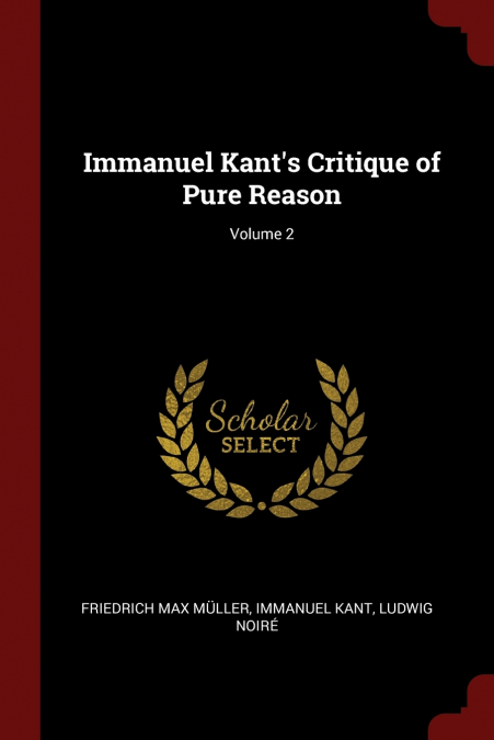 Immanuel Kant’s Critique of Pure Reason; Volume 2