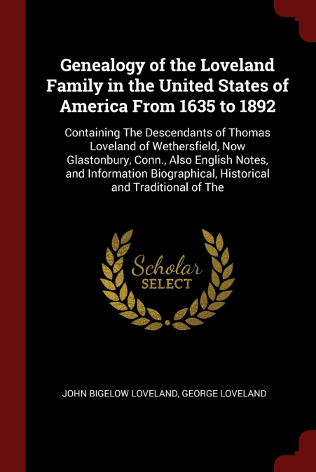 Genealogy of the Loveland Family in the United States of America From 1635 to 1892