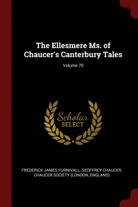 The Ellesmere Ms. of Chaucer’s Canterbury Tales; Volume 70
