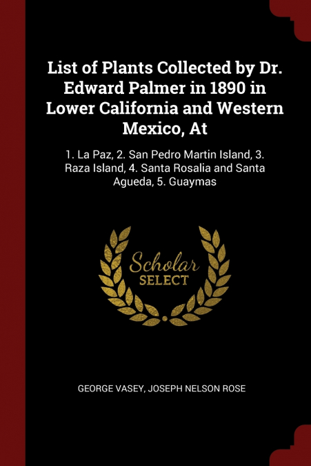 List of Plants Collected by Dr. Edward Palmer in 1890 in Lower California and Western Mexico, At
