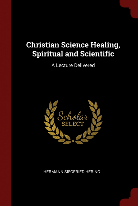 Christian Science Healing, Spiritual and Scientific