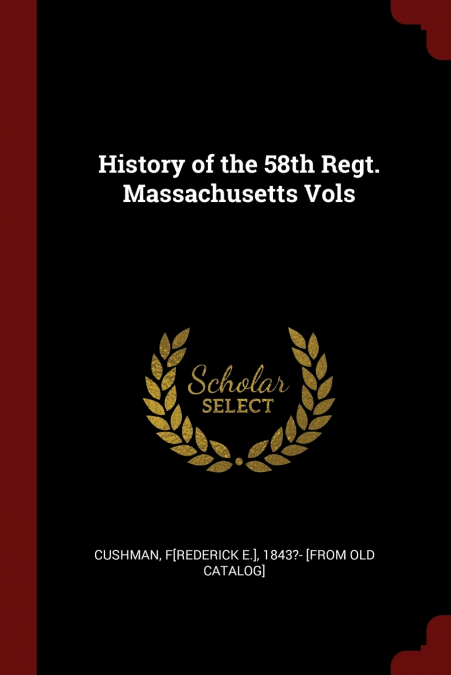 History of the 58th Regt. Massachusetts Vols