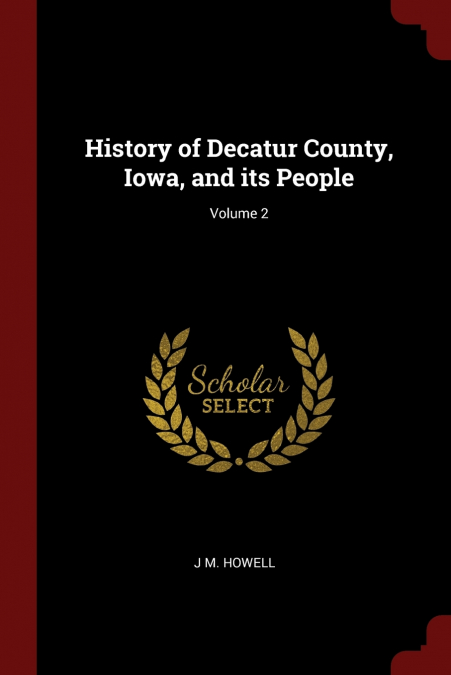 History of Decatur County, Iowa, and its People; Volume 2