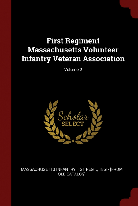 First Regiment Massachusetts Volunteer Infantry Veteran Association; Volume 2