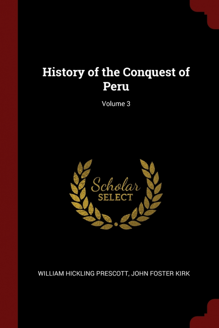 History of the Conquest of Peru; Volume 3