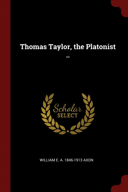 Thomas Taylor, the Platonist ..