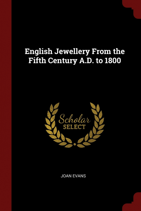 English Jewellery From the Fifth Century A.D. to 1800