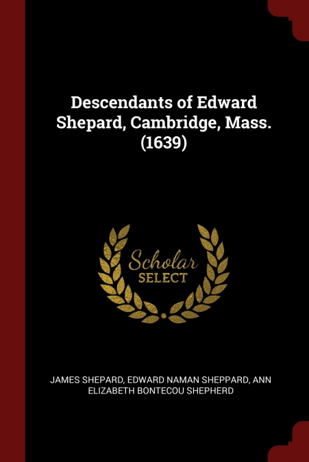 Descendants of Edward Shepard, Cambridge, Mass. (1639)