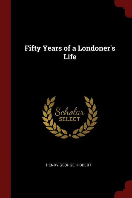 Fifty Years of a Londoner’s Life