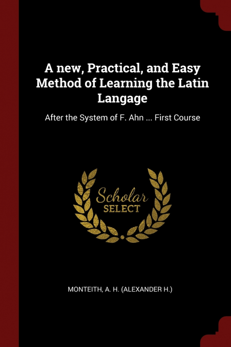 A new, Practical, and Easy Method of Learning the Latin Langage