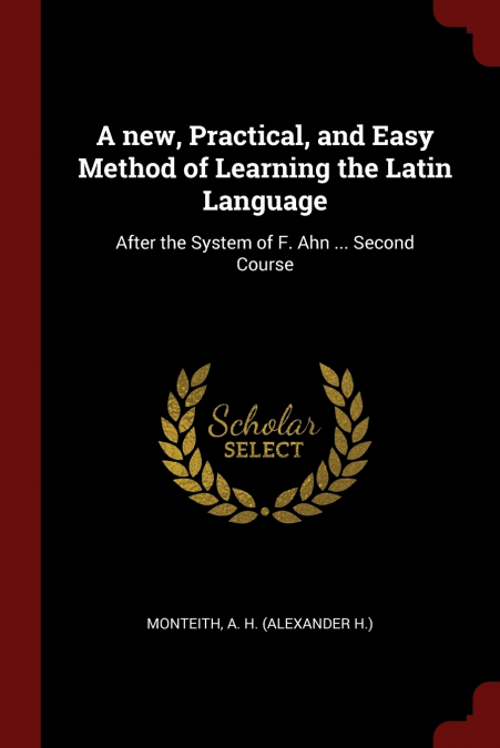 A new, Practical, and Easy Method of Learning the Latin Language