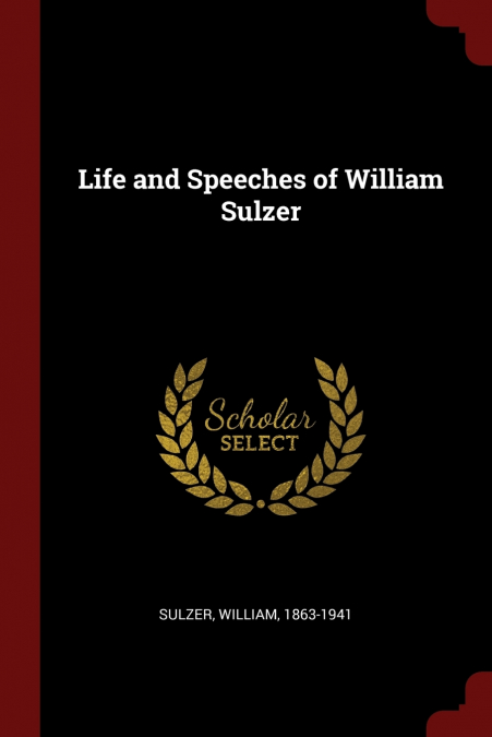 Life and Speeches of William Sulzer