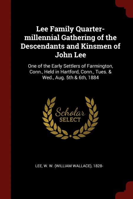 Lee Family Quarter-millennial Gathering of the Descendants and Kinsmen of John Lee