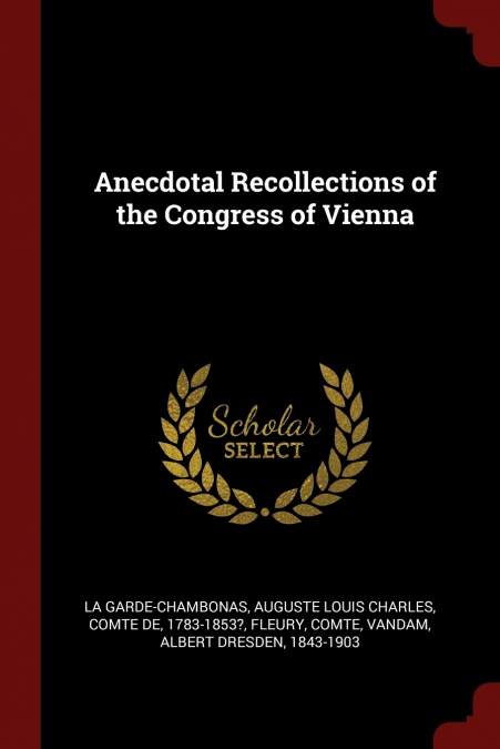 Anecdotal Recollections of the Congress of Vienna