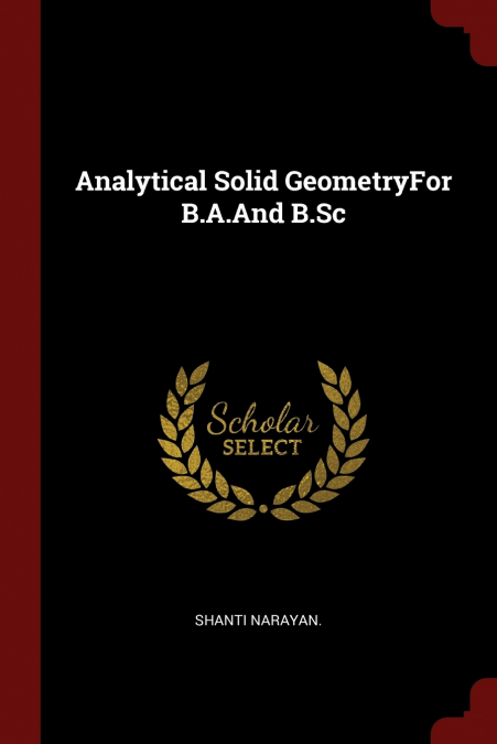 Analytical Solid GeometryFor B.A.And B.Sc