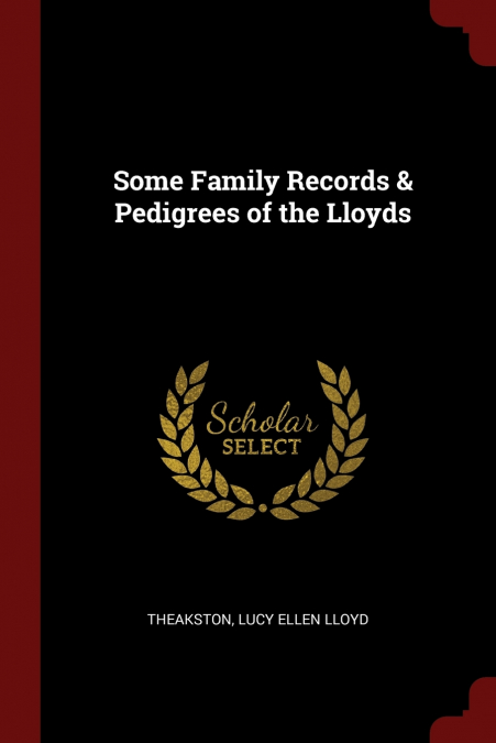 Some Family Records & Pedigrees of the Lloyds