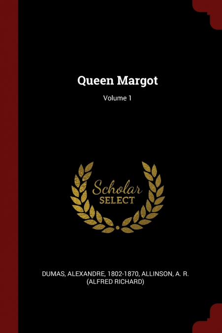 Queen Margot; Volume 1