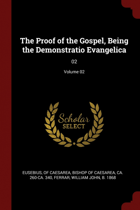 The Proof of the Gospel, Being the Demonstratio Evangelica