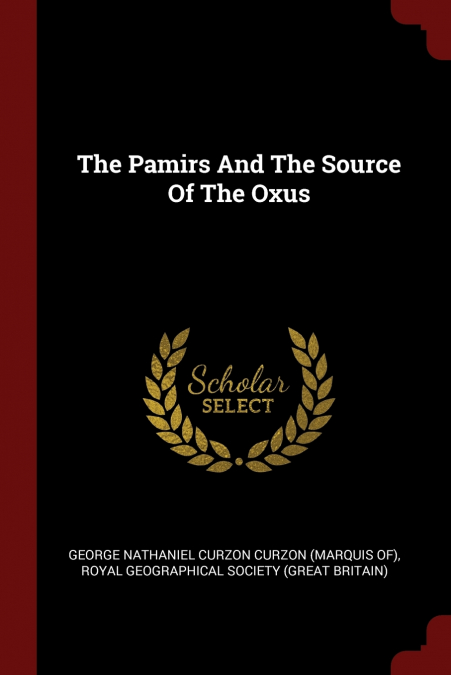The Pamirs And The Source Of The Oxus