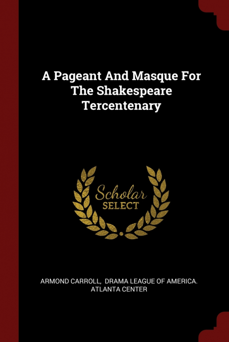 A Pageant And Masque For The Shakespeare Tercentenary