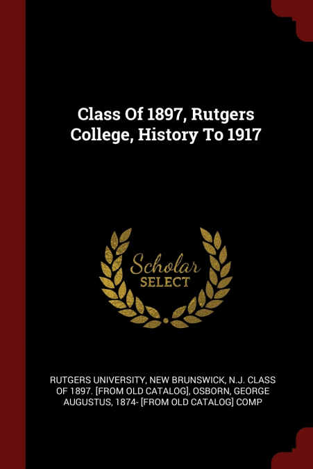 Class Of 1897, Rutgers College, History To 1917