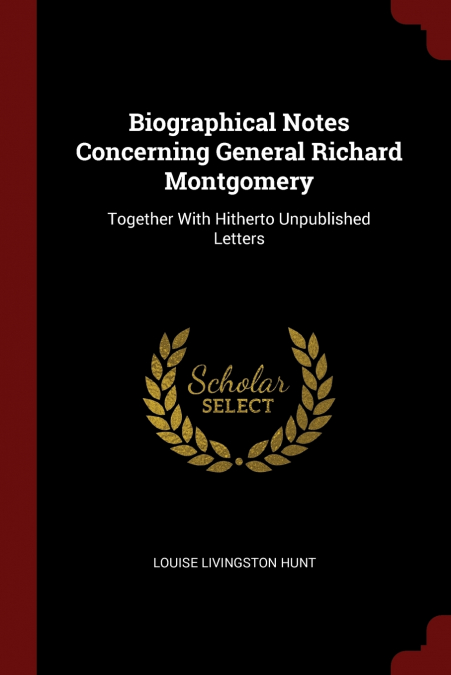 Biographical Notes Concerning General Richard Montgomery