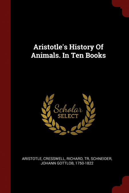 Aristotle’s History Of Animals. In Ten Books