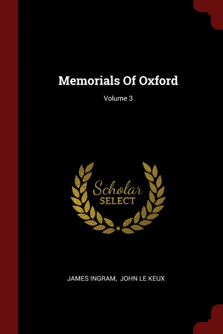 Memorials Of Oxford; Volume 3