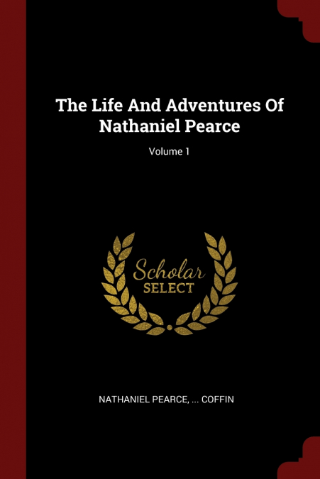 The Life And Adventures Of Nathaniel Pearce; Volume 1