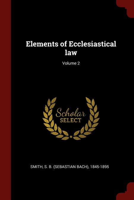 Elements of Ecclesiastical law; Volume 2