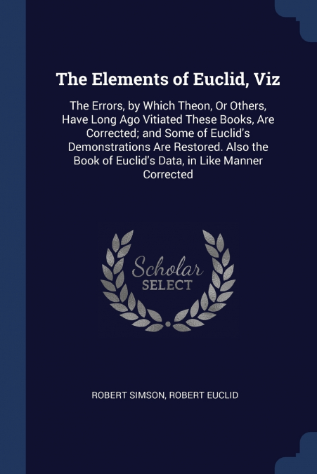 The Elements of Euclid, Viz