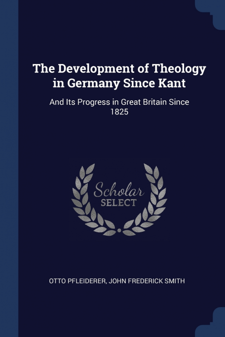 The Development of Theology in Germany Since Kant