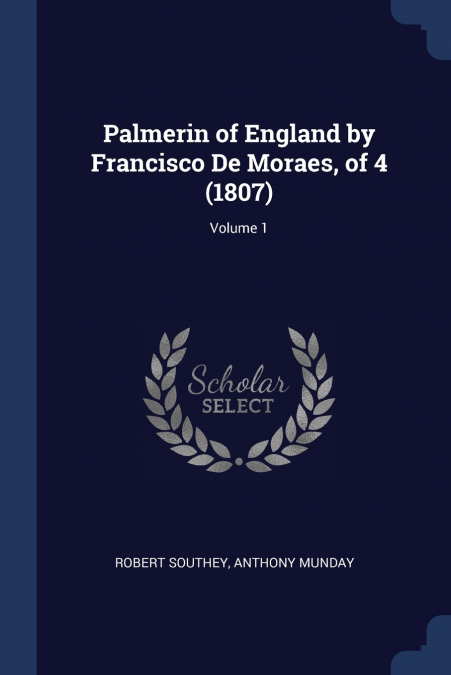 Palmerin of England by Francisco De Moraes, of 4 (1807); Volume 1