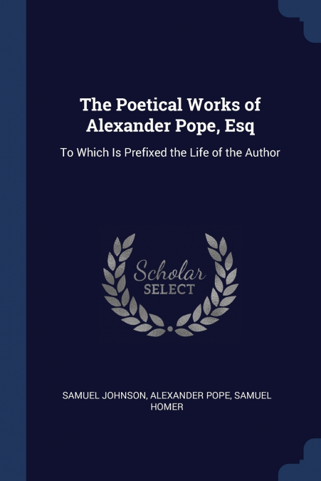 The Poetical Works of Alexander Pope, Esq