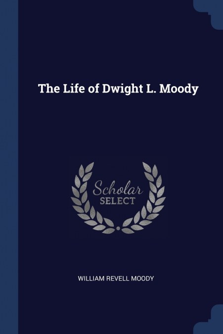 The Life of Dwight L. Moody