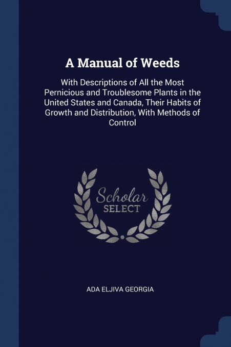 A Manual of Weeds