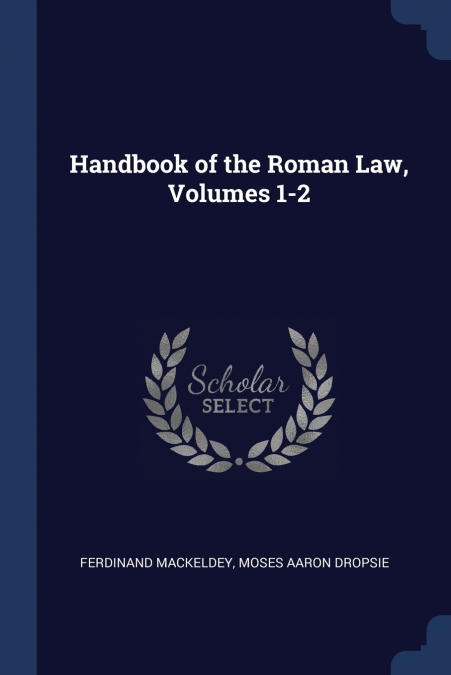 Handbook of the Roman Law, Volumes 1-2