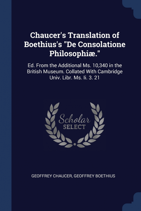 Chaucer’s Translation of Boethius’s 'De Consolatione Philosophiæ.'